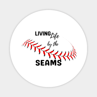 Living life by the seams baseball lover gift Magnet